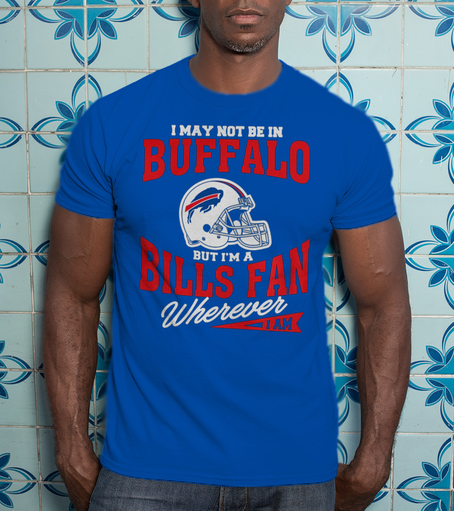 Buffalo Bills Fan Wherever I Am Helmet T-Shirt