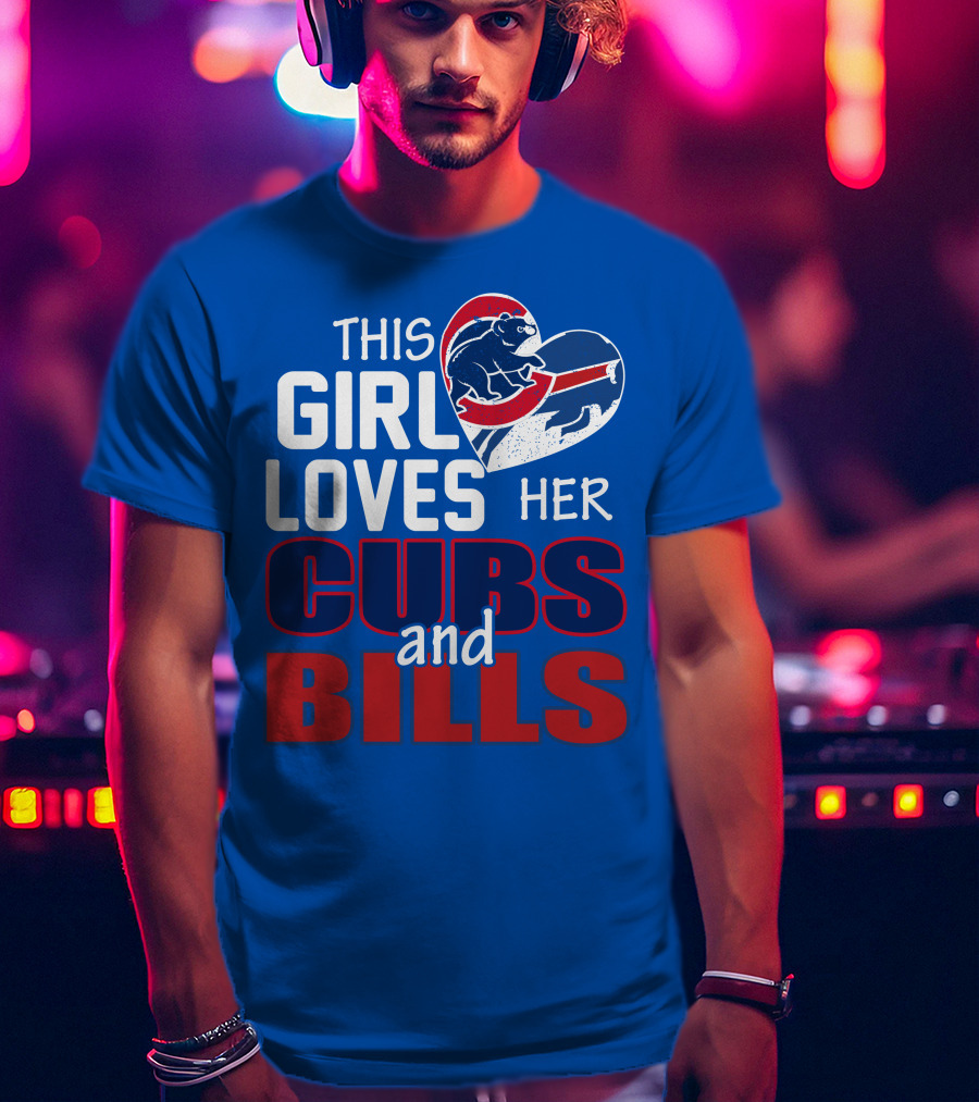 This Girl Loves Her Cubs And Bills T-Shirt
