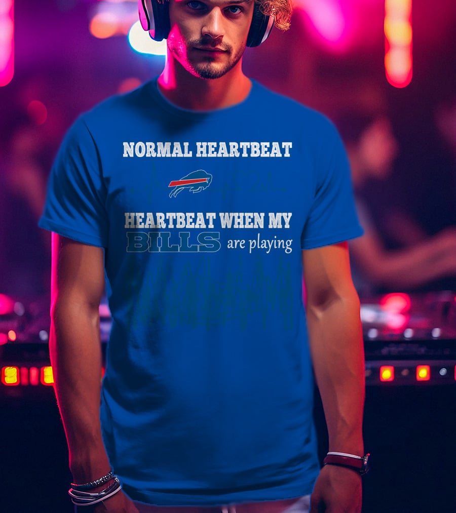 Normal Heartbeat Buffalo Bills Heartbeat When My Bills Are Playing T-Shirt