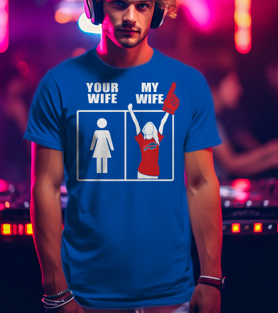 Buffalo Bills 82 Your Wife My Wife Football Fan T-Shirt