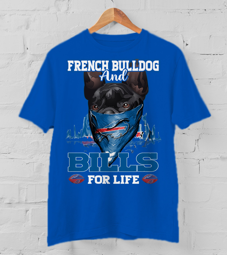 French Bulldog And Bills For Life Buffalo Bills T-Shirt