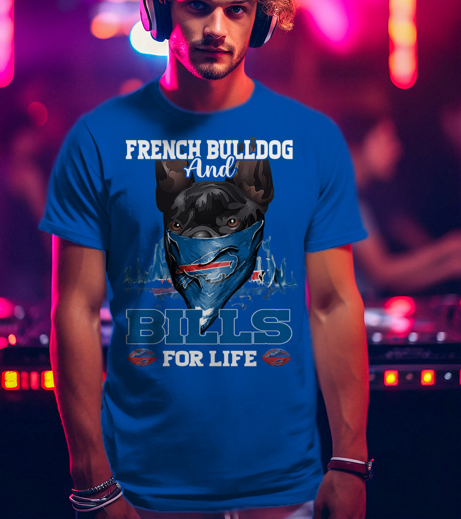 French Bulldog And Bills For Life Buffalo Bills T-Shirt