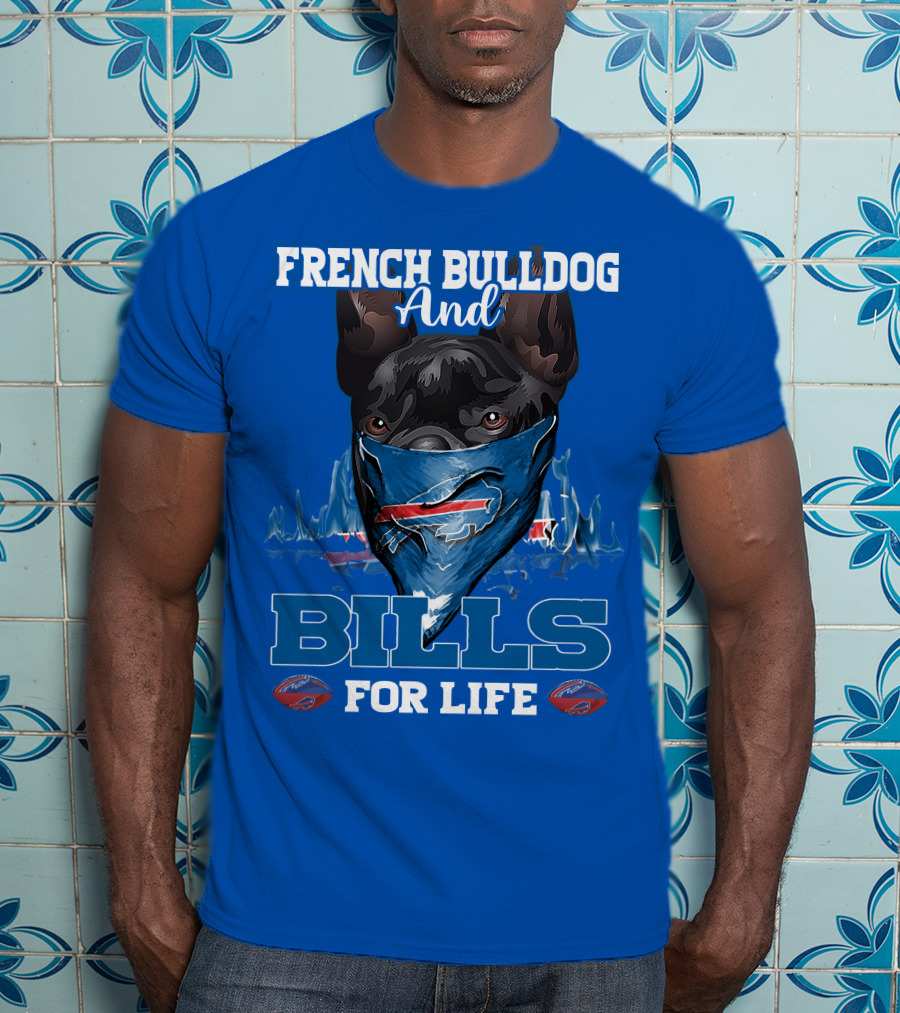 French Bulldog And Bills For Life Buffalo Bills T-Shirt