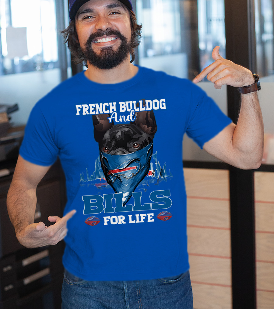 French Bulldog And Bills For Life Buffalo Bills T-Shirt