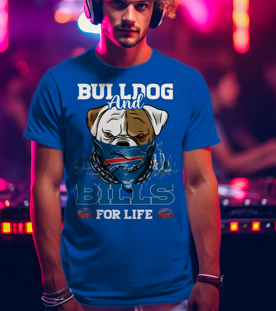 Bulldog And Bills For Life T-Shirt