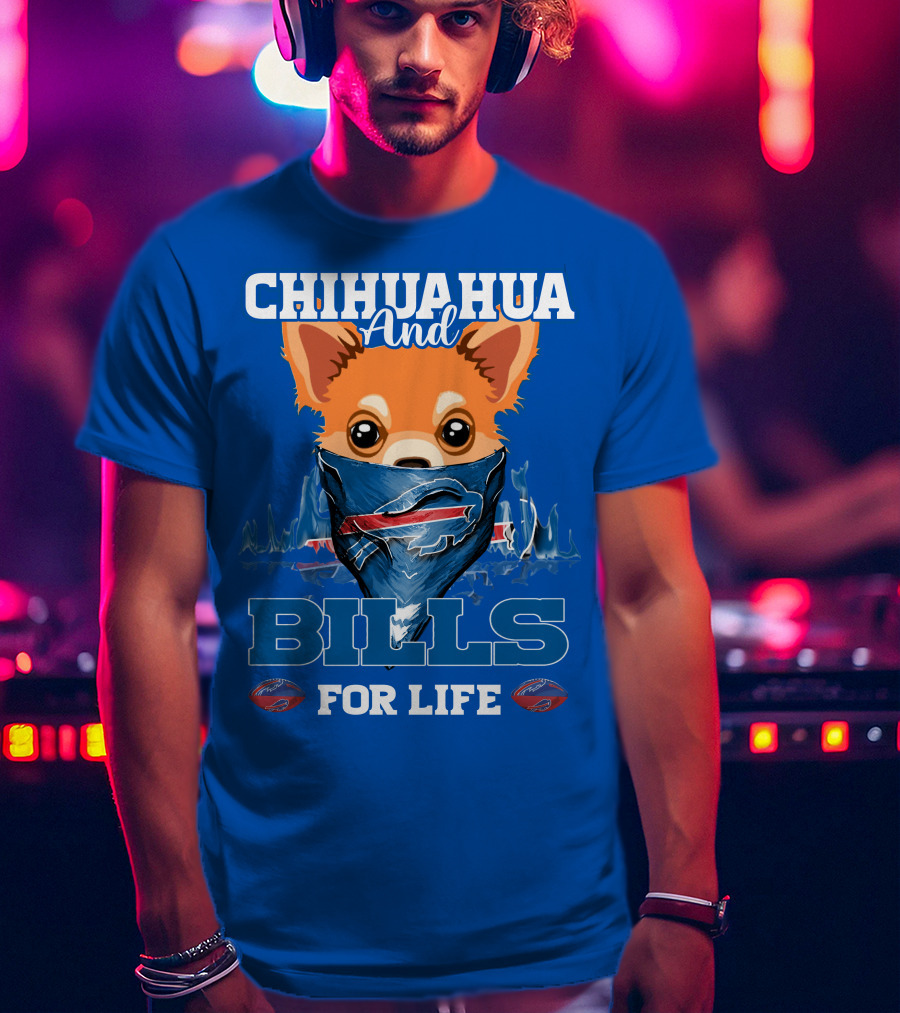 Chihuahua And Bills For Life Buffalo Bills T-Shirt