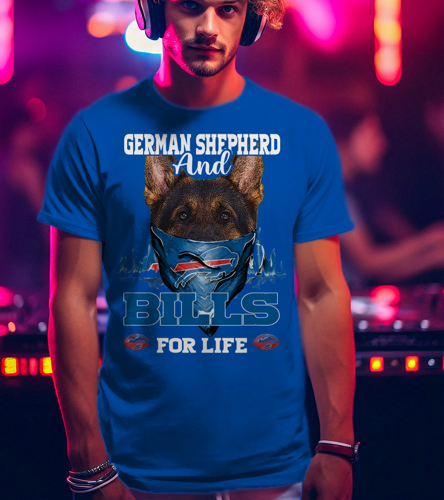 German Shepherd And Buffalo Bills For Life T-Shirt