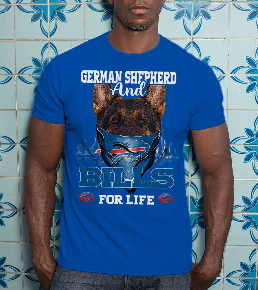 German Shepherd And Buffalo Bills For Life T-Shirt