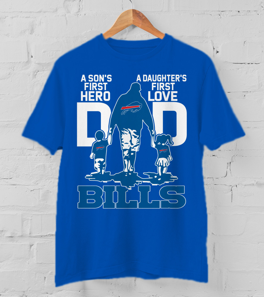 A Son's First Hero A Daughter's First Love Dad Bills Buffalo T-Shirt
