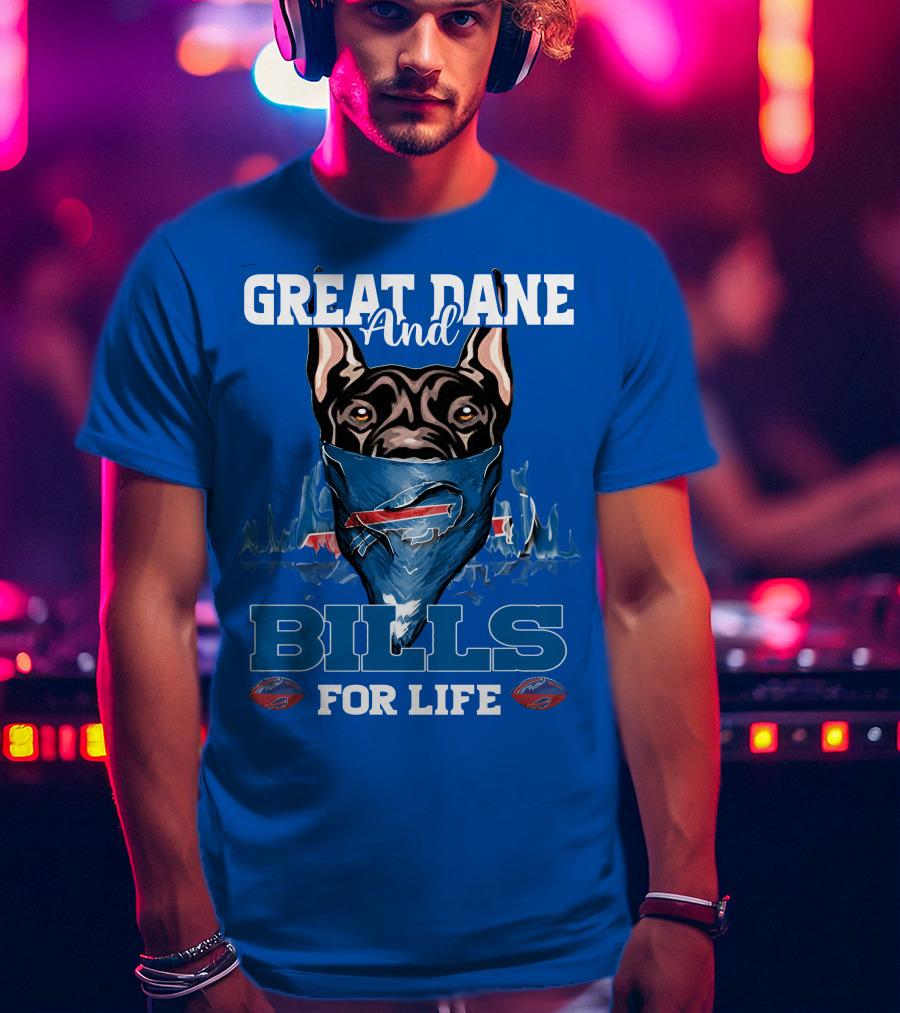 Great Dane And Bills For Life Buffalo Bills T-Shirt