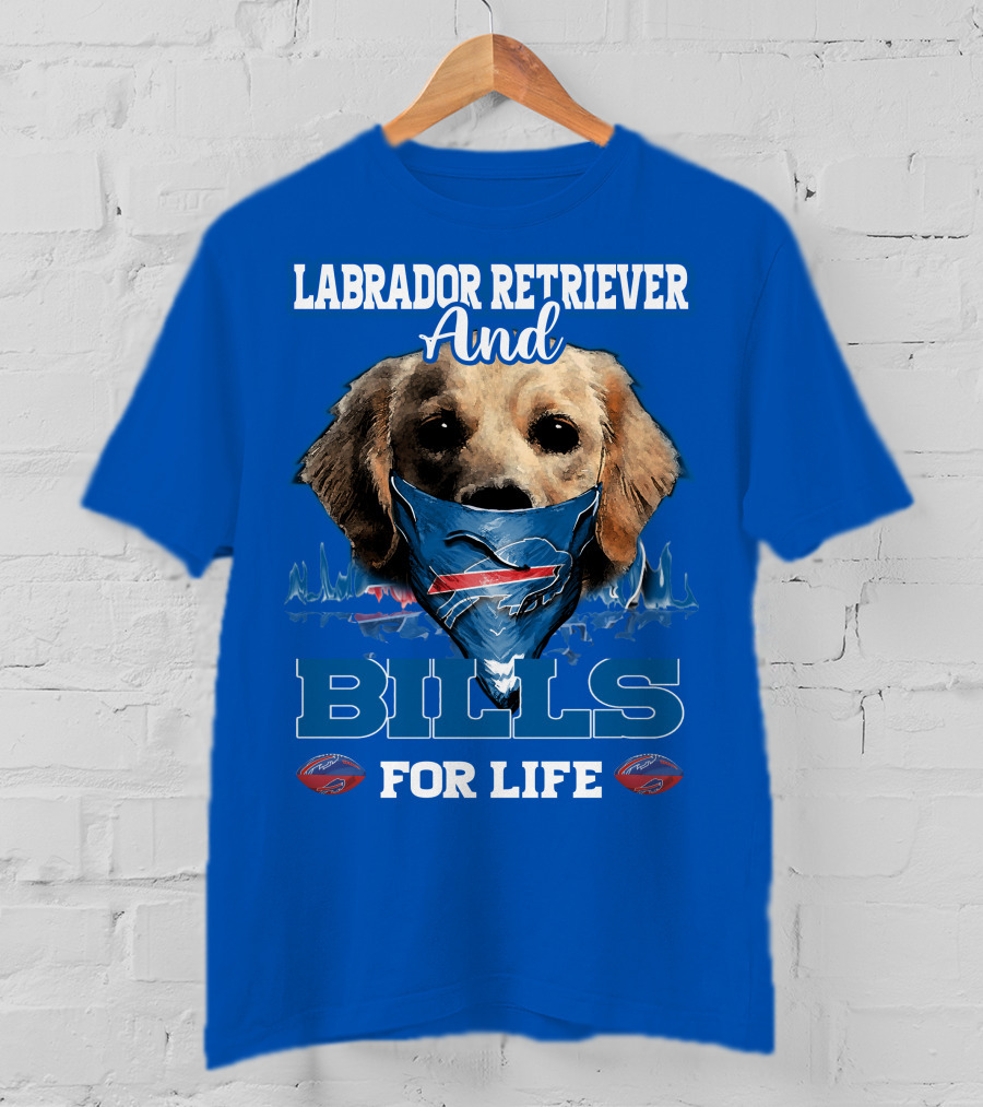 Labrador Retriever And Bills For Life Buffalo Bills Football T-Shirt