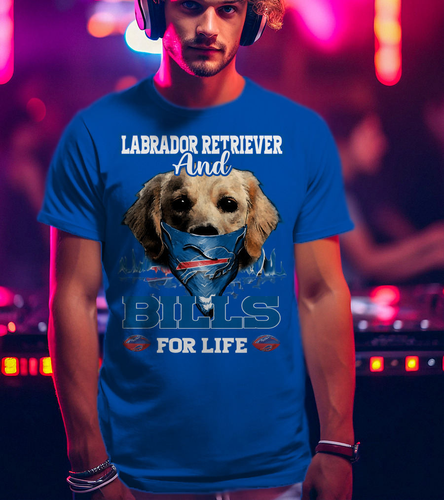 Labrador Retriever And Bills For Life Buffalo Bills Football T-Shirt