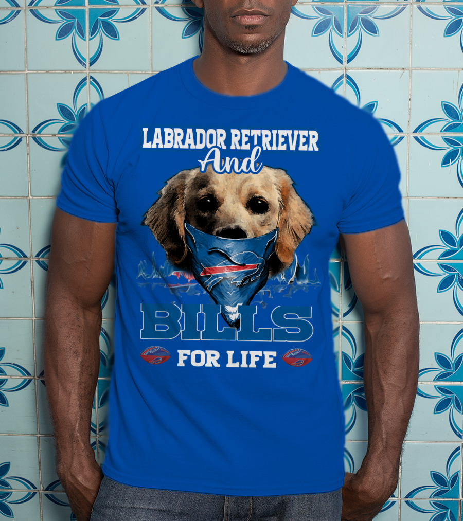 Labrador Retriever And Bills For Life Buffalo Bills Football T-Shirt