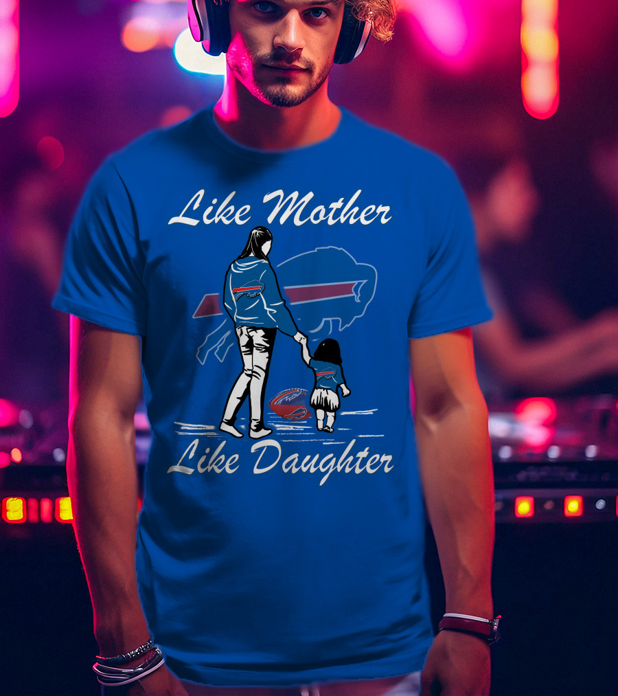 Like Mother Like Daughter Buffalo Bills T-Shirt