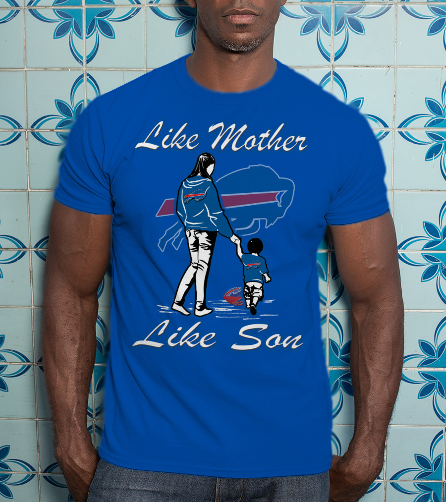 Like Mother Like Son Buffalo Bills T-Shirt