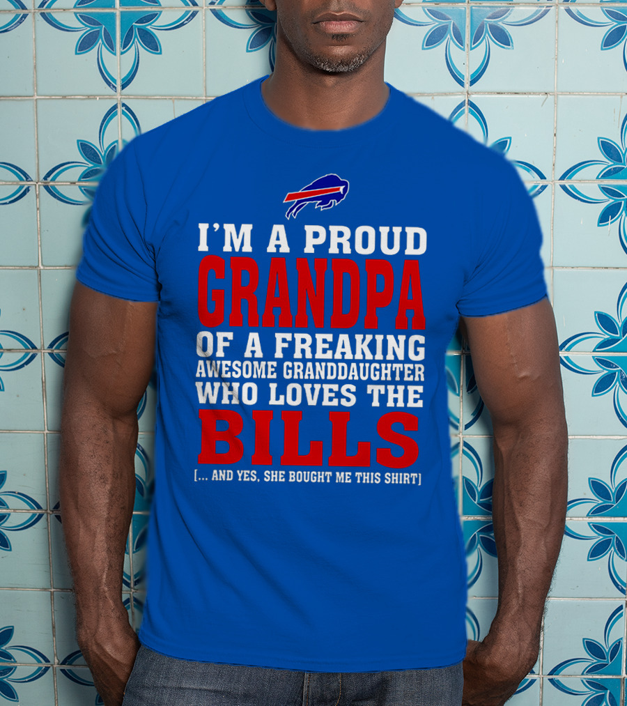 I'm A Proud Grandpa Of A Freaking Awesome Granddaughter Who Loves The Buffalo Bills T-Shirt