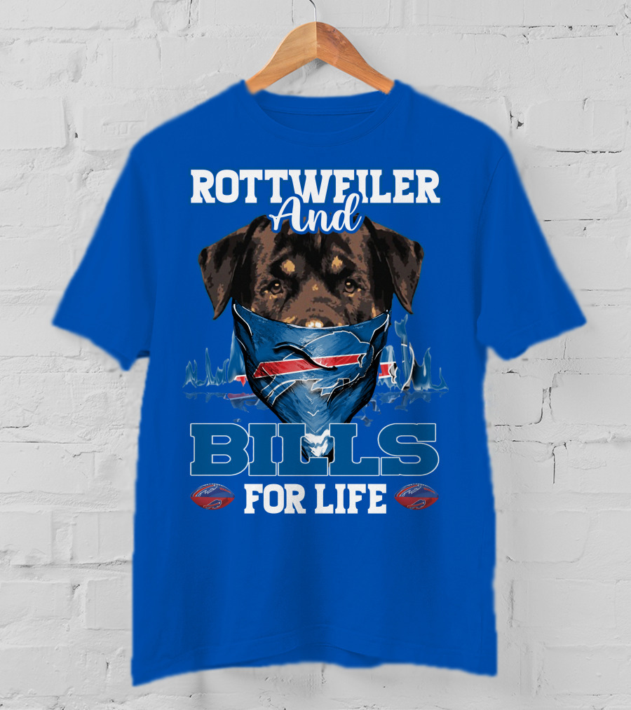 Rottweiler And Bills For Life T-Shirt