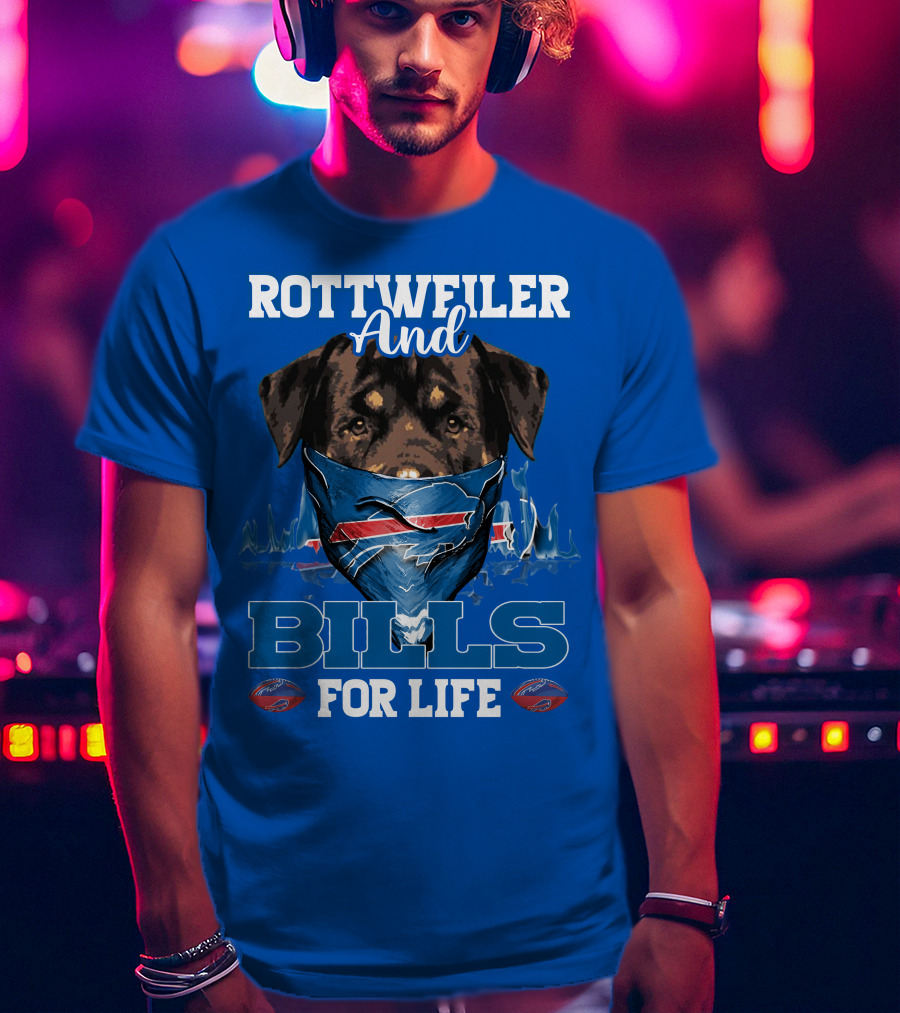 Rottweiler And Bills For Life T-Shirt