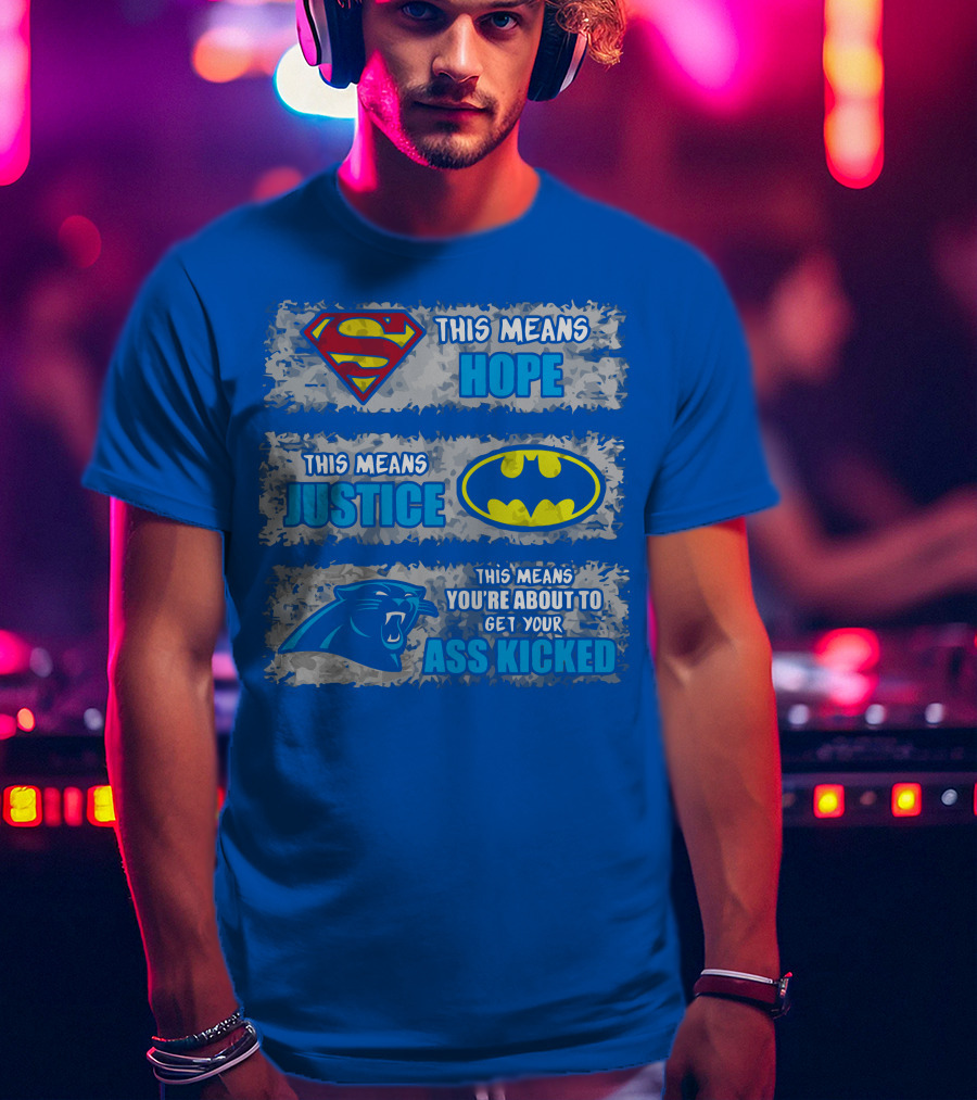 This Means Hope Justice You're About To Get Your Ass Kicked Carolina Panthers T-Shirt