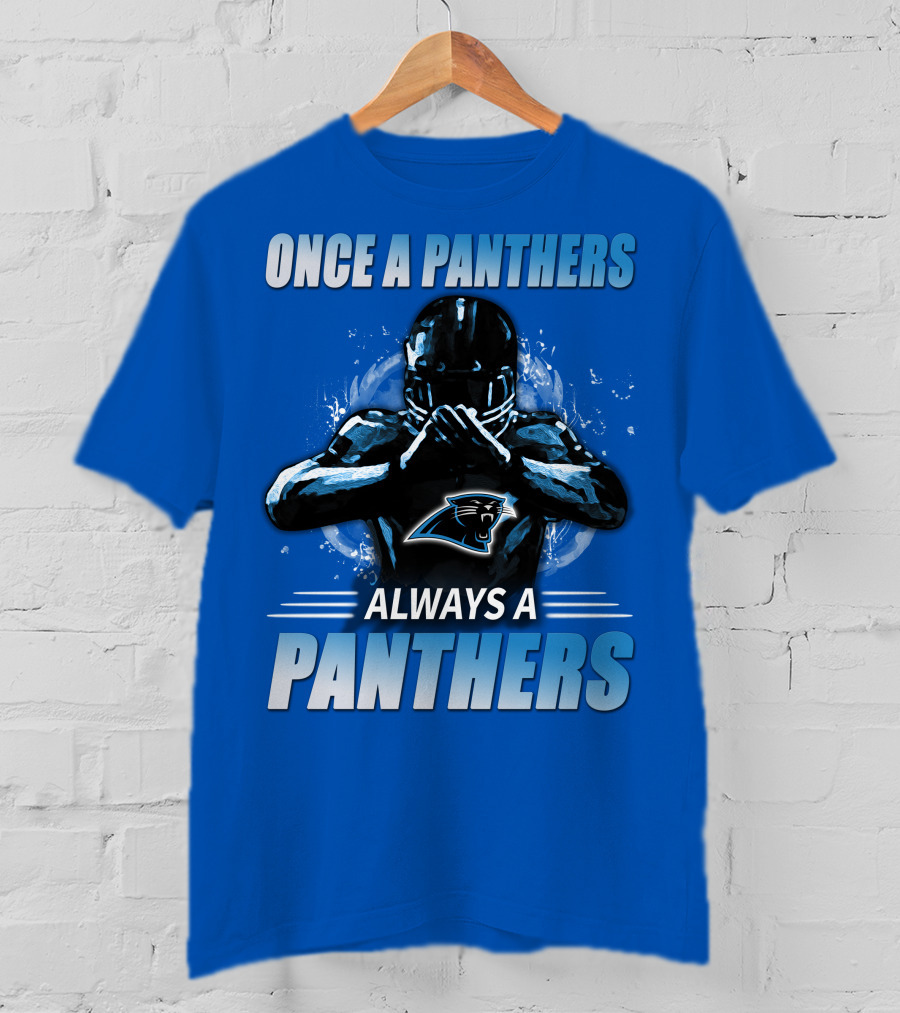 Once A Panthers Always A Panthers Carolina Panthers T-Shirt