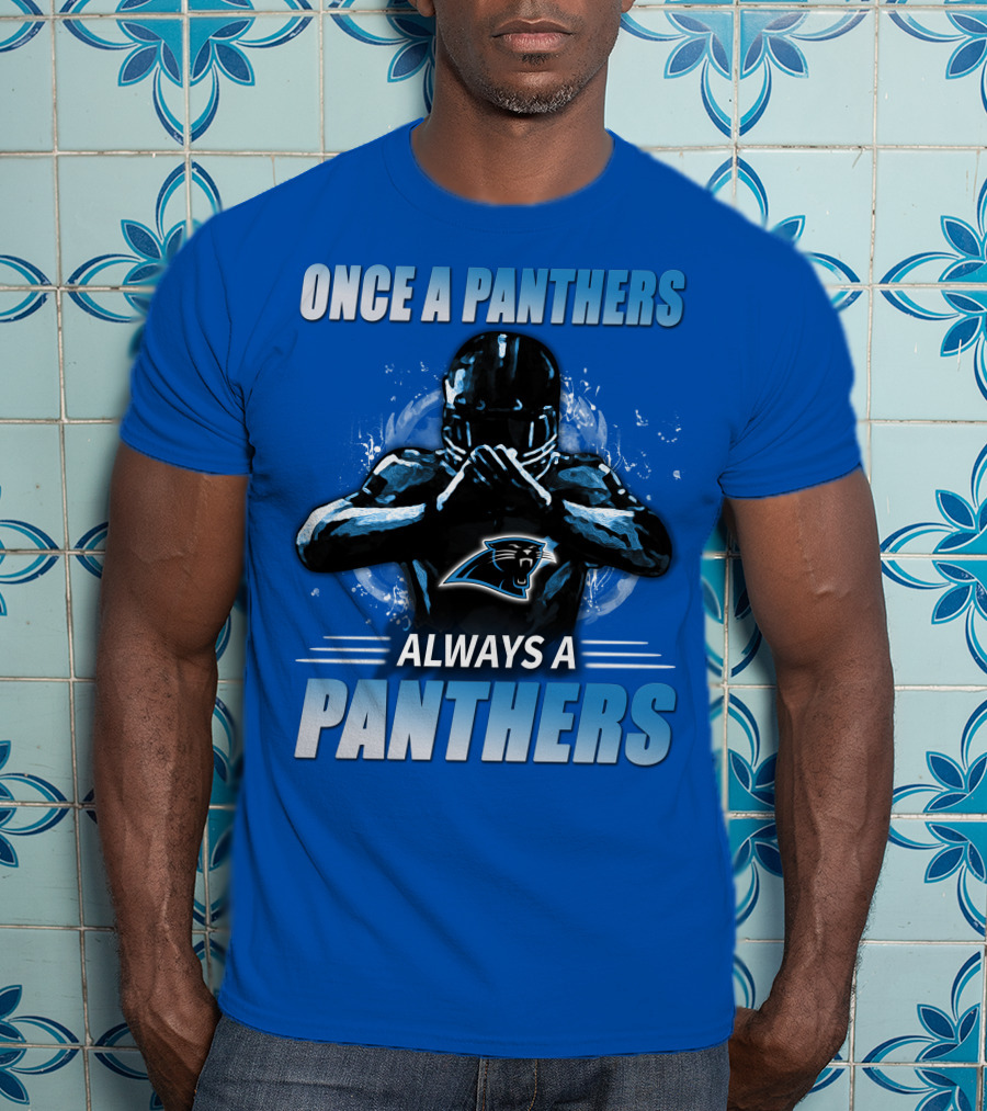 Once A Panthers Always A Panthers Carolina Panthers T-Shirt