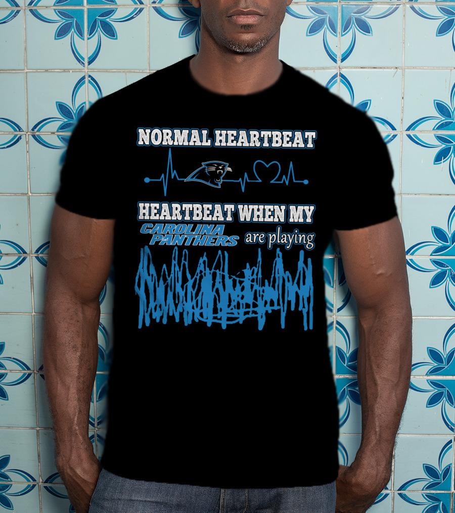 Normal Heartbeat Heartbeat When My Carolina Panthers Are Playing T-Shirt