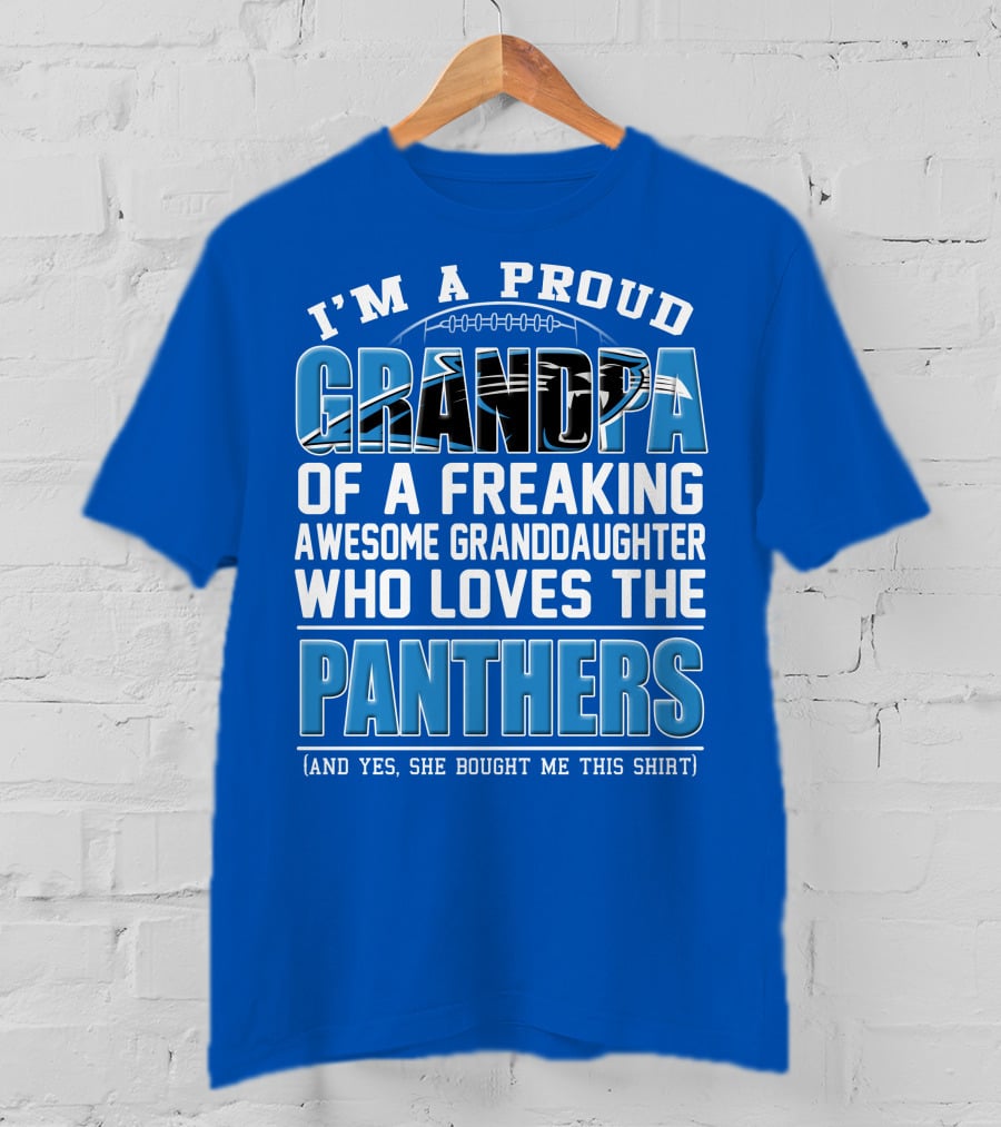 I’m A Proud Grandpa Of A Freaking Awesome Granddaughter Who Loves The Panthers T-Shirt