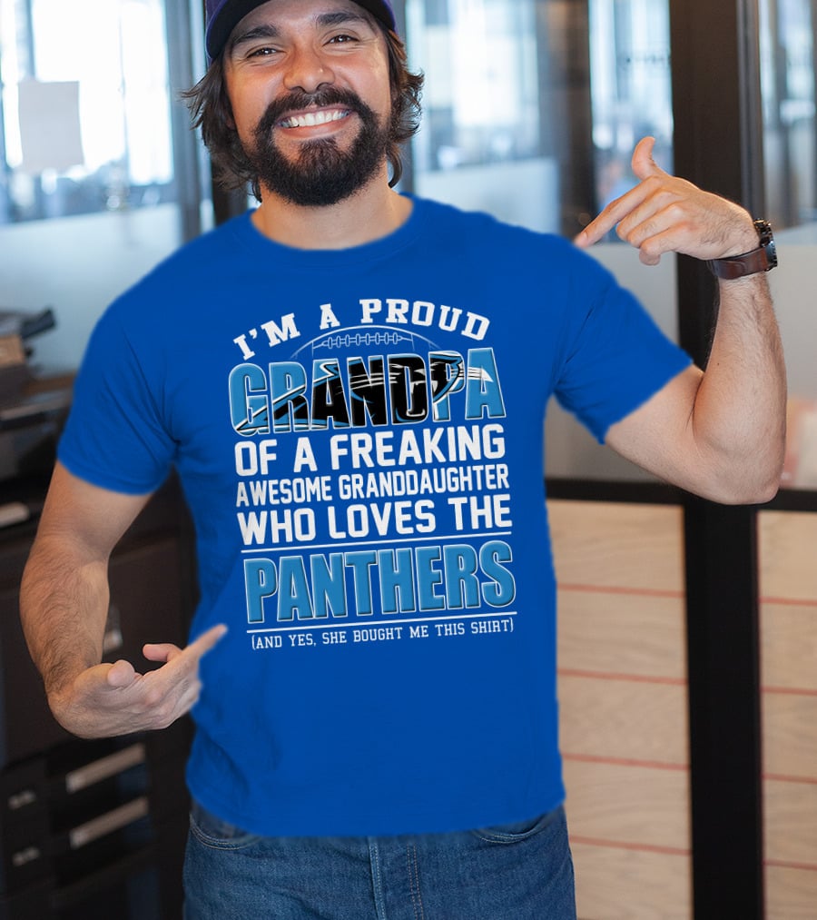 I’m A Proud Grandpa Of A Freaking Awesome Granddaughter Who Loves The Panthers T-Shirt