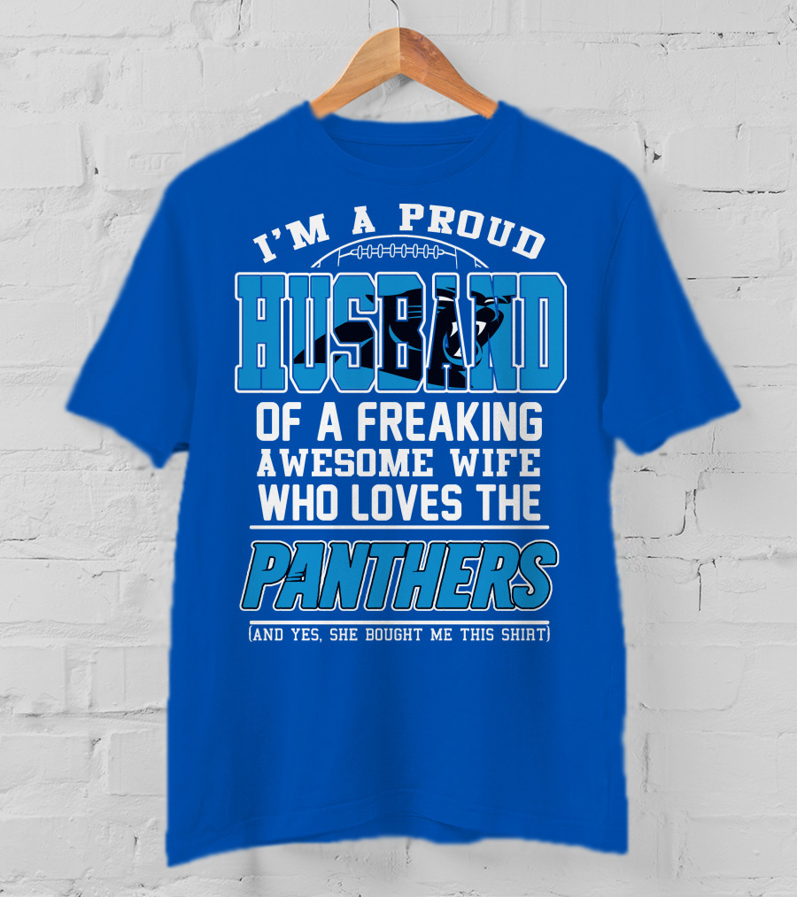 I'm A Proud Husband Of A Freaking Awesome Wife Who Loves The Panthers T-Shirt