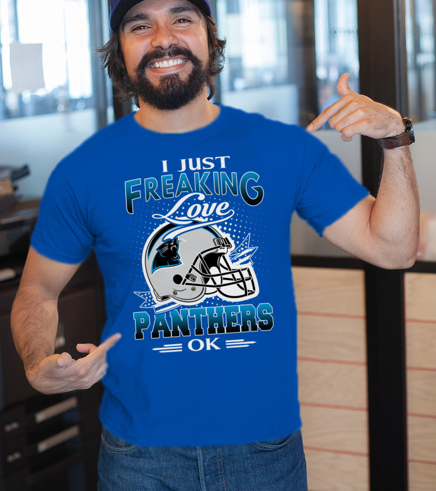 I Just Freaking Love Carolina Panthers Football Ok T-Shirt