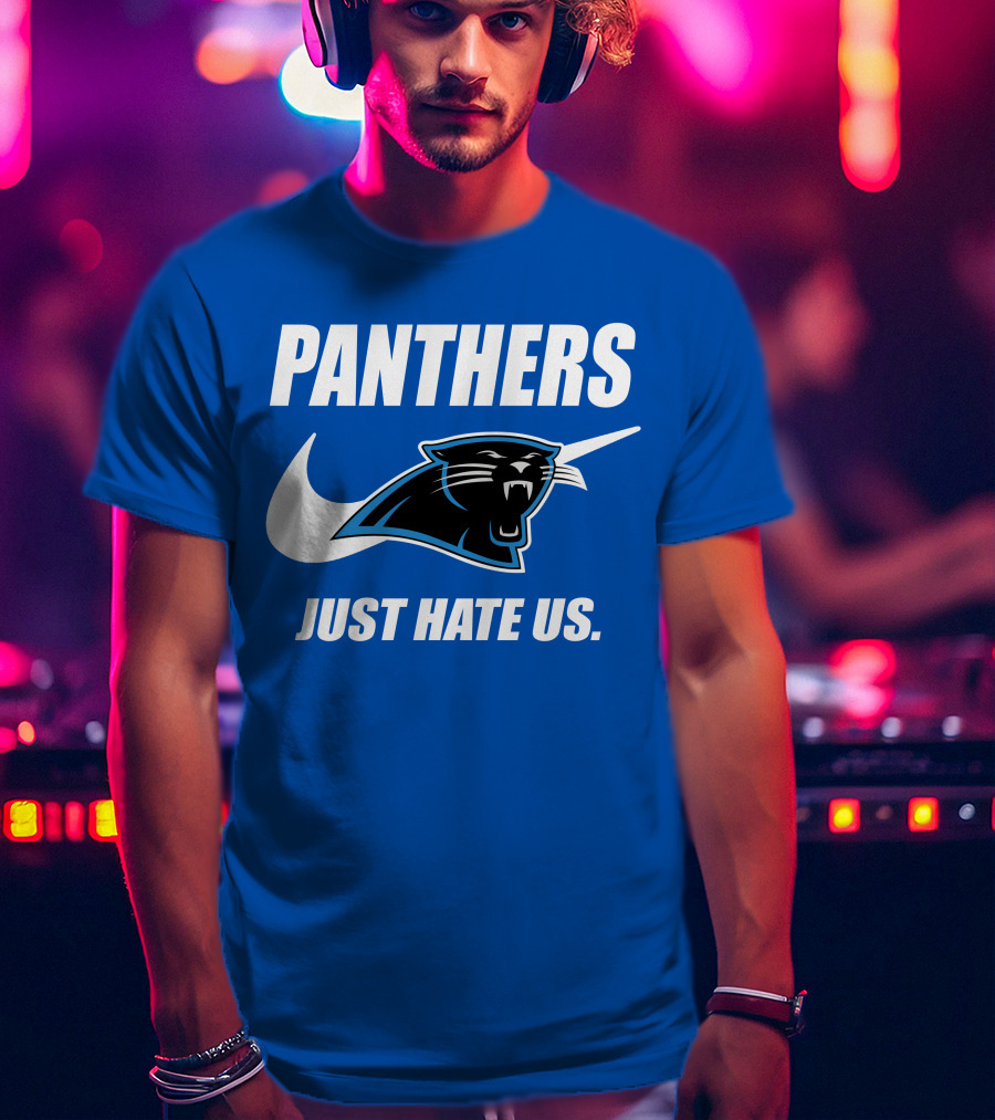 Panthers Just Hate Us T-Shirt