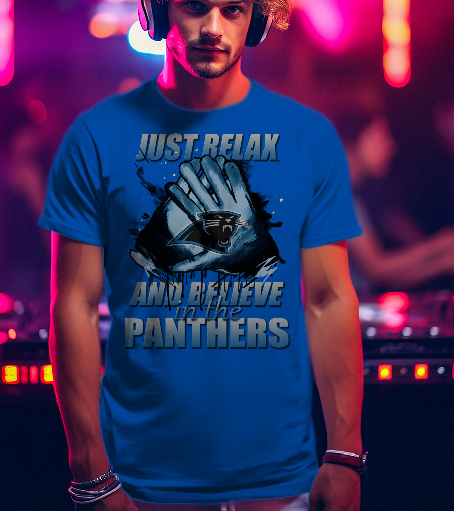 Just Relax And Believe In The Carolina Panthers T-Shirt