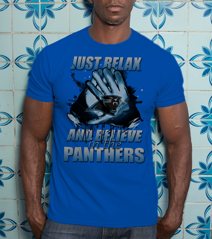 Just Relax And Believe In The Carolina Panthers T-Shirt