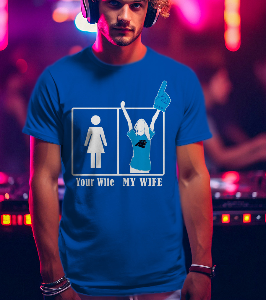 Your Wife My Wife Carolina Panthers Fan Love T-Shirt