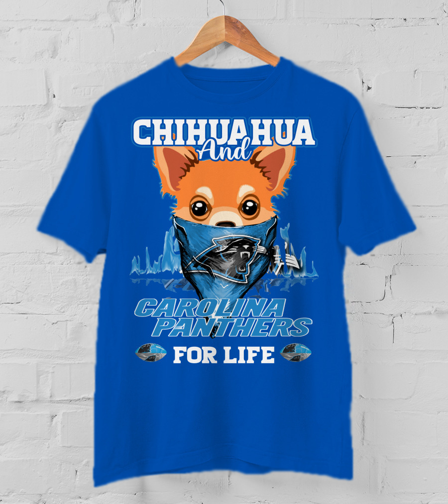 Chihuahua And Carolina Panthers For Life T-Shirt
