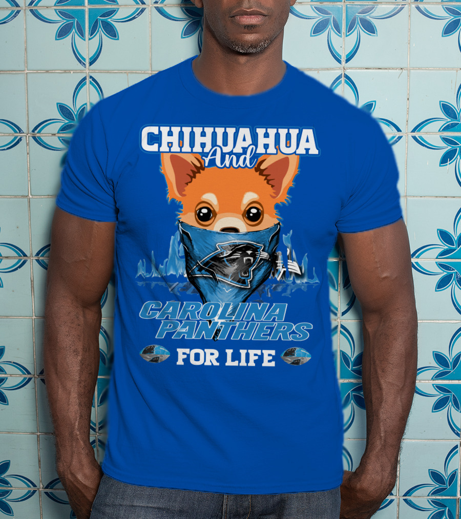 Chihuahua And Carolina Panthers For Life T-Shirt