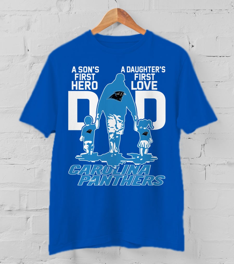 A Son's First Hero A Daughter's First Love Dad Carolina Panthers T-Shirt