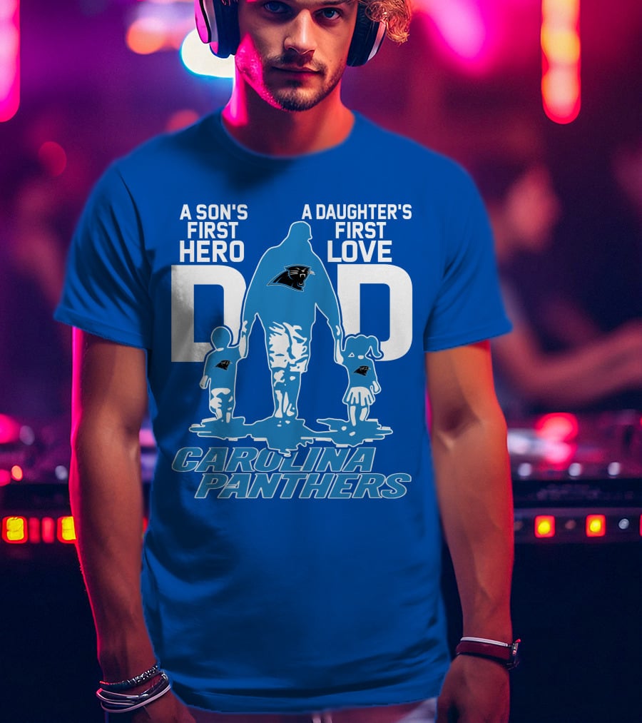 A Son's First Hero A Daughter's First Love Dad Carolina Panthers T-Shirt