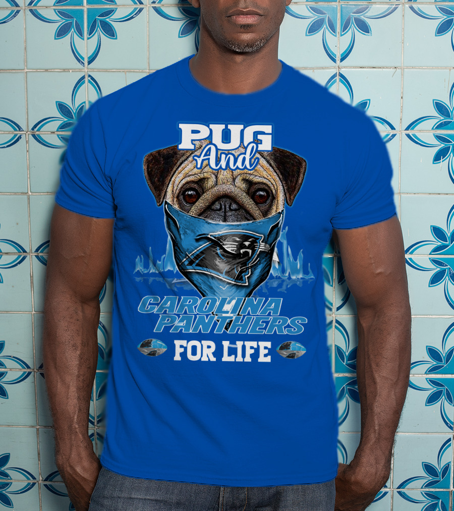 Pug And Carolina Panthers For Life T-Shirt