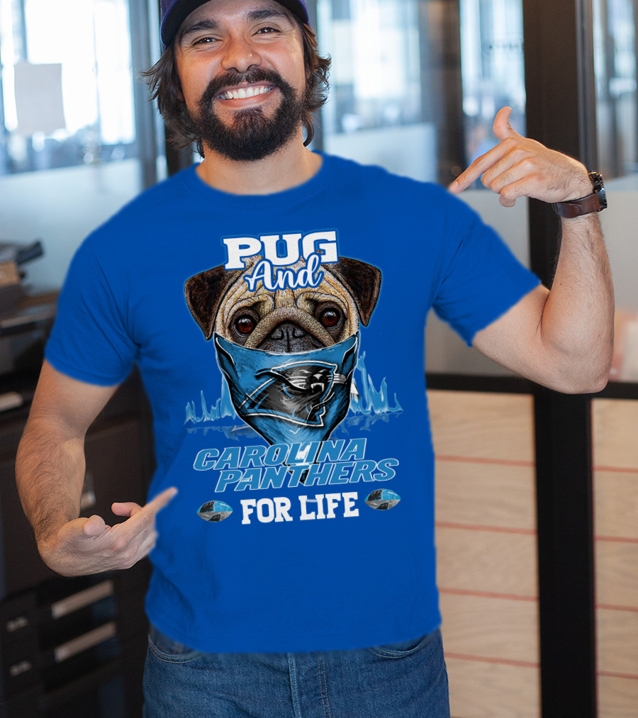 Pug And Carolina Panthers For Life T-Shirt