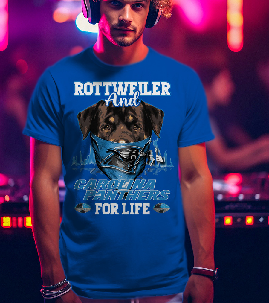 Rottweiler And Carolina Panthers For Life T-Shirt