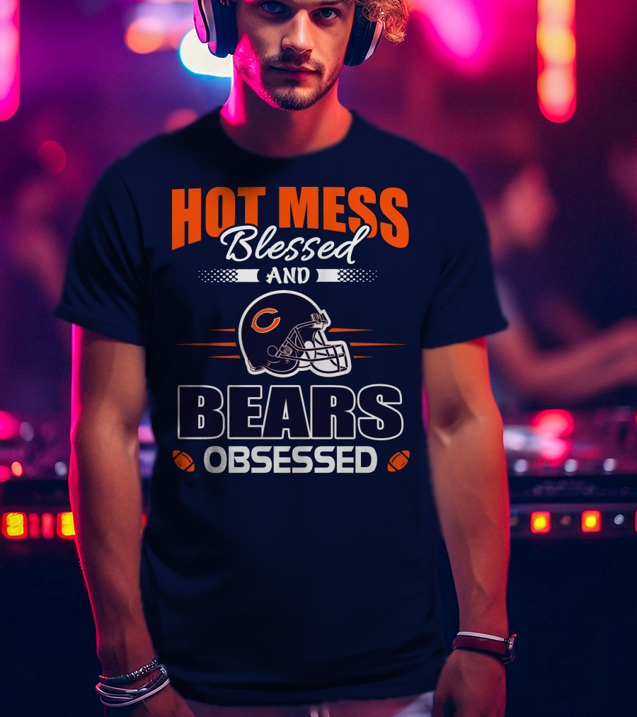 Hot Mess Blessed And Bears Obsessed T-Shirt