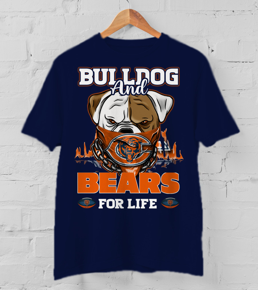 Bulldog And Bears For Life Chicago Bears T-Shirt