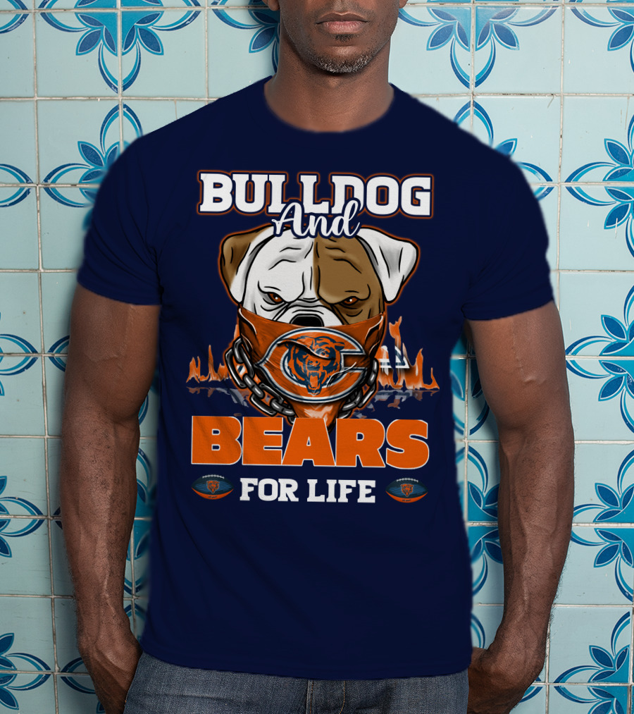 Bulldog And Bears For Life Chicago Bears T-Shirt