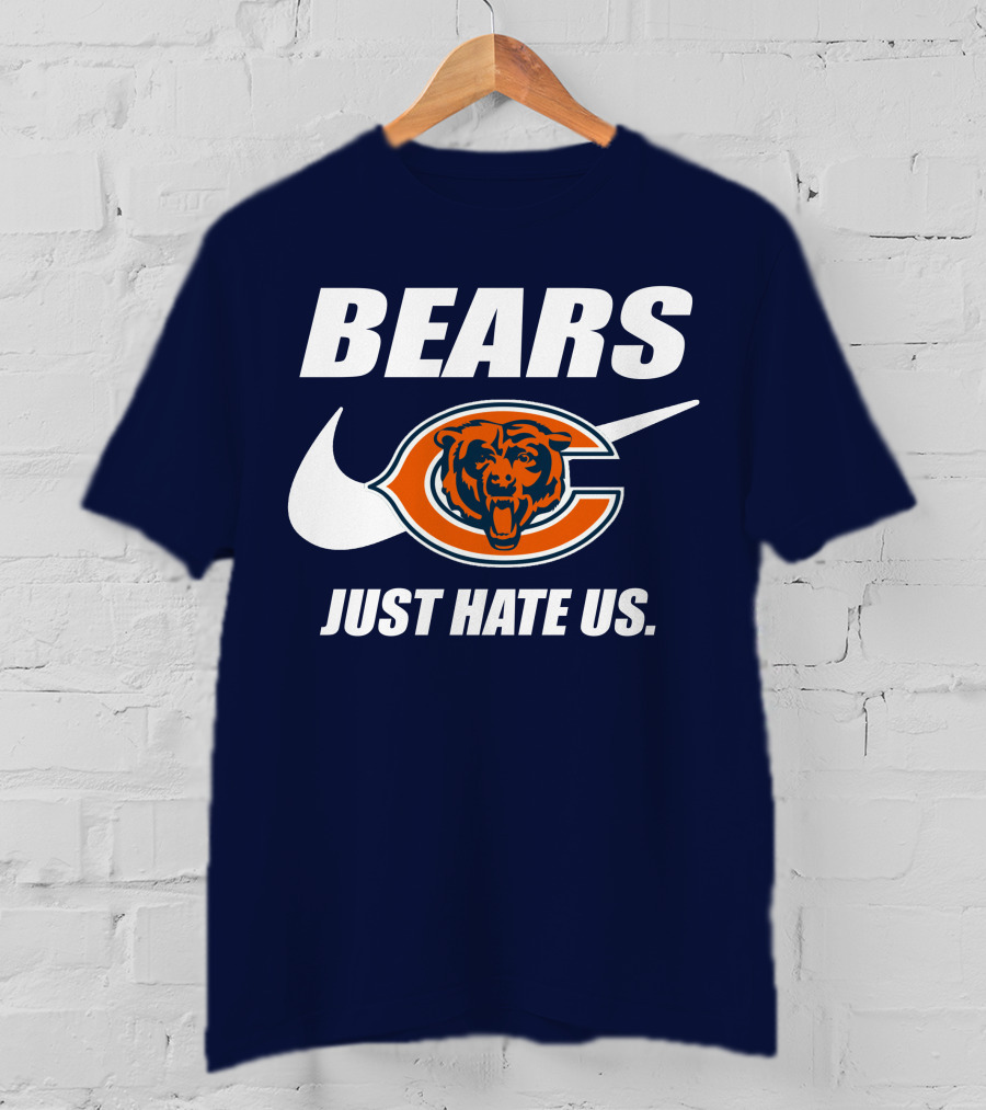 Bears Just Hate Us Chicago Bears T-Shirt