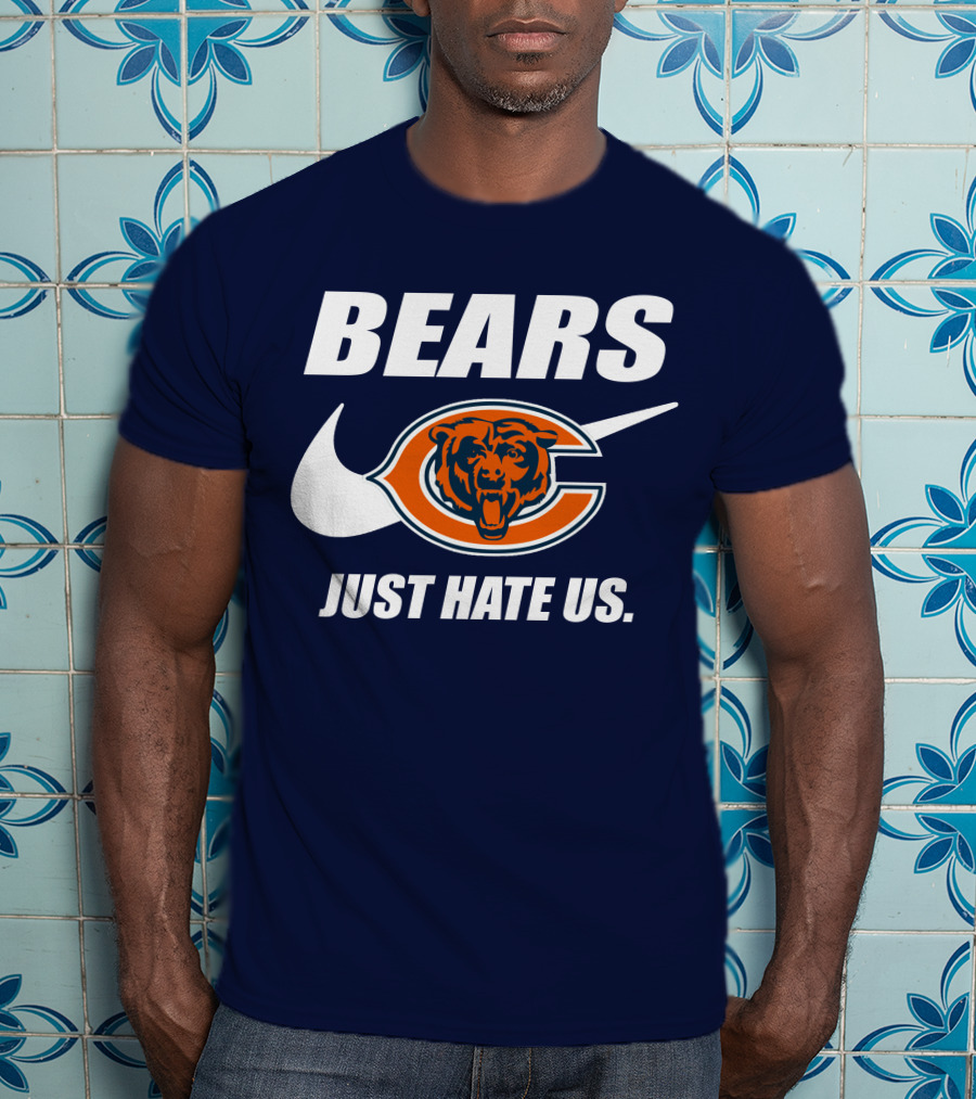 Bears Just Hate Us Chicago Bears T-Shirt