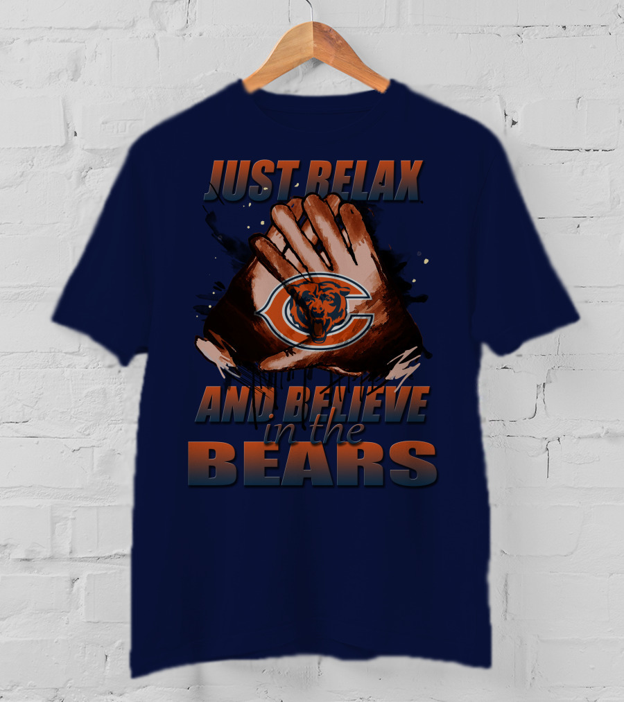 Chicago Bears Just Relax And Believe T-Shirt