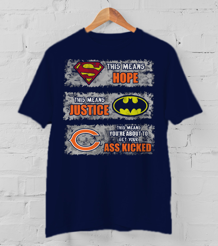 Superman Batman Chicago Bears This Means Hope Justice Get Your Ass Kicked T-Shirt