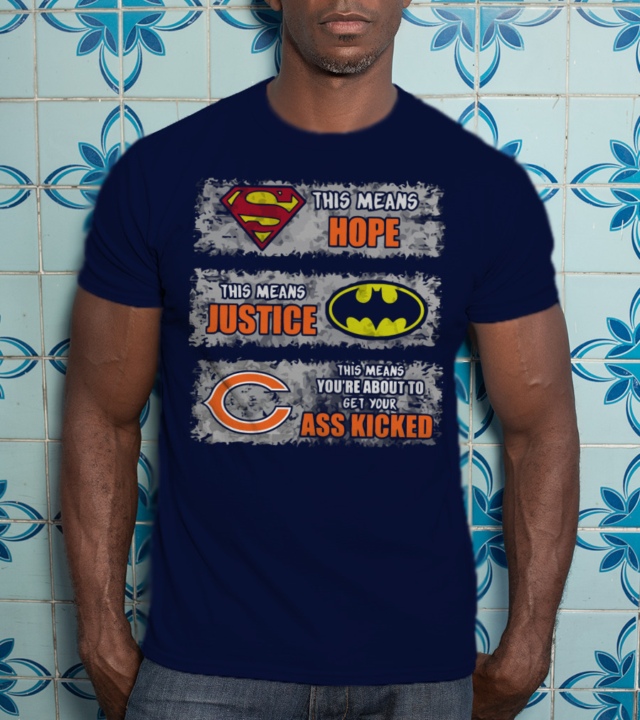 Superman Batman Chicago Bears This Means Hope Justice Get Your Ass Kicked T-Shirt