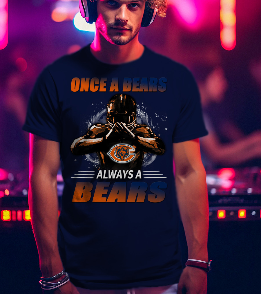 Once A Bears Always A Bears Chicago Bears T-Shirt